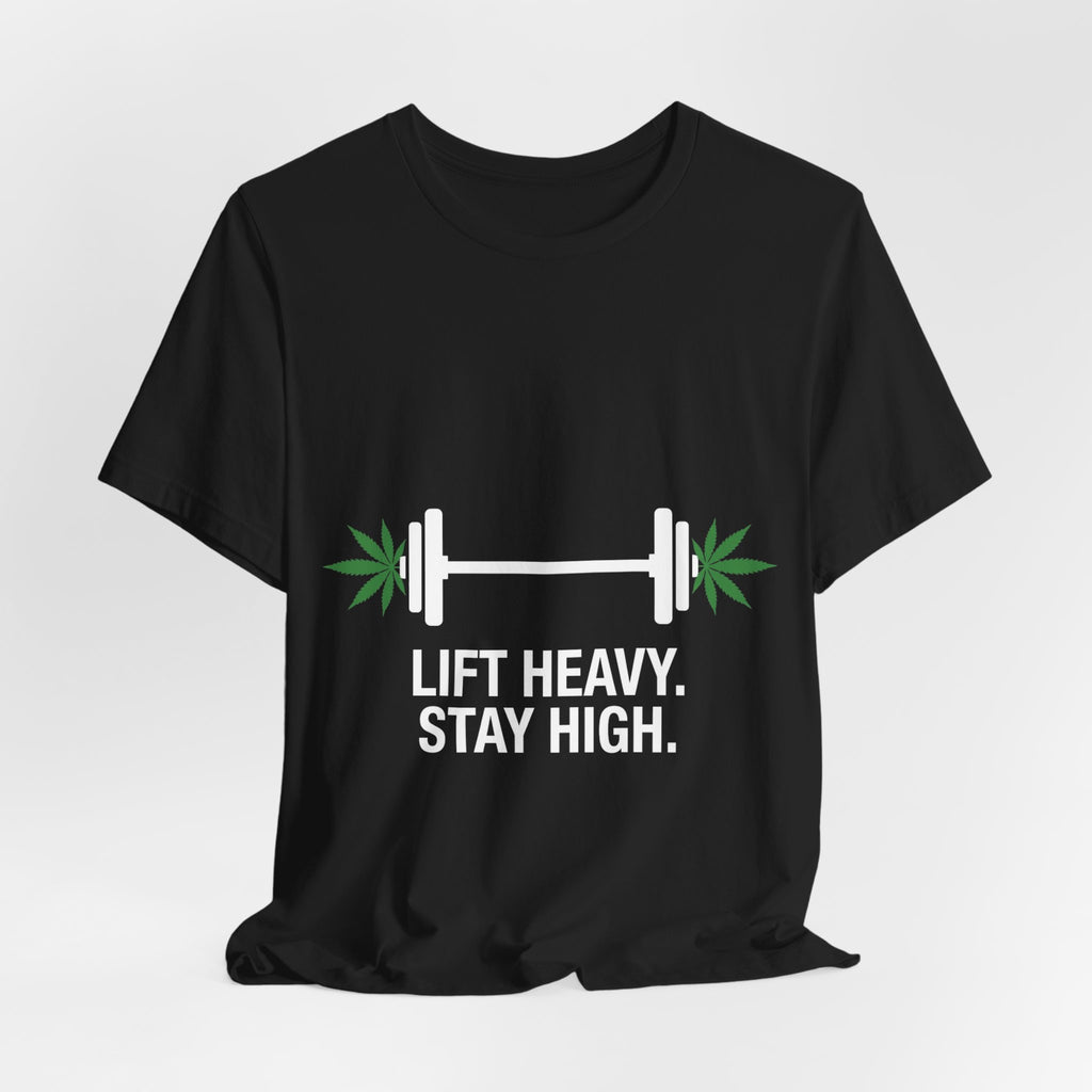 Lift Heavy. Stay High.